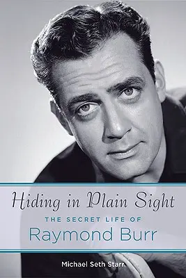 Versteckt im Verborgenen: Das geheime Leben des Raymond Burr - Hiding in Plain Sight: The Secret Life of Raymond Burr