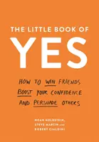 Das kleine Buch des Ja - Wie Sie Freunde gewinnen, Ihr Selbstvertrauen stärken und andere überzeugen - Little Book of Yes - How to win friends, boost your confidence and persuade others