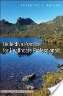 Reflektierte Praxis für Fachkräfte im Gesundheitswesen: Ein praktischer Leitfaden - Reflective Practice for Healthcare Professionals: A Practical Guide
