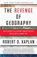 Die Rache der Geographie: Was uns die Karte über kommende Konflikte und den Kampf gegen das Schicksal verrät - The Revenge of Geography: What the Map Tells Us about Coming Conflicts and the Battle Against Fate