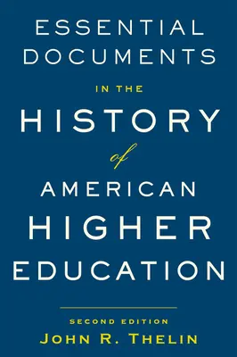 Wichtige Dokumente zur Geschichte des amerikanischen Hochschulwesens - Essential Documents in the History of American Higher Education