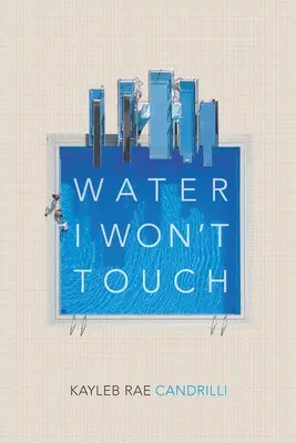 Wasser, das ich nicht berühren werde - Water I Won't Touch