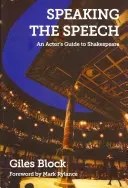 Das Sprechen der Rede: Ein Leitfaden für Schauspieler zu Shakespeare - Speaking the Speech: An Actor's Guide to Shakespeare