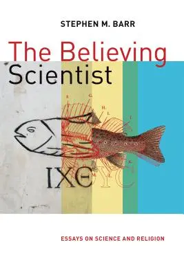 Der gläubige Wissenschaftler: Essays über Wissenschaft und Religion - The Believing Scientist: Essays on Science and Religion