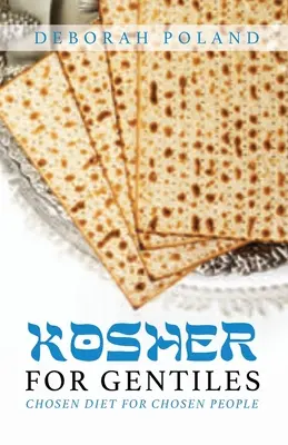 Koscher für Nichtjuden: Auserwählte Ernährung für auserwählte Menschen - Kosher for Gentiles: Chosen Diet for Chosen People