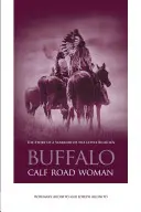 Die Frau von der Büffelkalbstraße: Die Geschichte einer Kriegerin vom Little Bighorn - Buffalo Calf Road Woman: The Story of a Warrior of the Little Bighorn