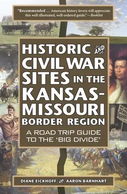 Historische Stätten und Bürgerkriegsschauplätze in der Grenzregion zwischen Kansas und Missouri: Ein Reiseführer für die „große Kluft - Historic and Civil War Sites in the Kansas-Missouri Border Region: A Road Trip Guide to the 'Big Divide'