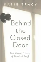 Hinter der geschlossenen Tür: Der mentale Stress von körperlichen Dingen - Behind the Closed Door: The Mental Stress of Physical Stuff