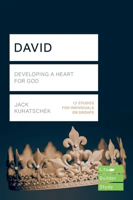 David (Lifebuilder Study Guides) - Ein Herz für Gott entwickeln (Kuhatschek Jack (Autor)) - David (Lifebuilder Study Guides) - Developing a heart for God (Kuhatschek Jack (Author))