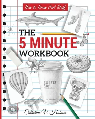 Wie man coole Sachen zeichnet: Das 5-Minuten-Arbeitsbuch - How to Draw Cool Stuff: The 5 Minute Workbook