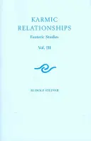 Karmische Beziehungen 3: Esoterische Studien: Die karmischen Beziehungen der anthroposophischen Bewegung (Cw 237) - Karmic Relationships 3: Esoteric Studies: The Karmic Relationships of the Anthroposophic Movement (Cw 237)