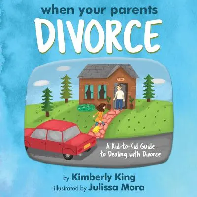 Wenn sich deine Eltern scheiden lassen: Ein Leitfaden für Kinder zum Umgang mit der Scheidung - When Your Parents Divorce: A Kid-to-Kid Guide to Dealing with Divorce