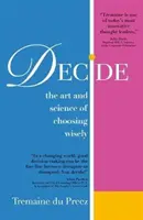 Entscheiden: Die Kunst und Wissenschaft, weise zu wählen - Decide: The Art and Science of Choosing Wisely