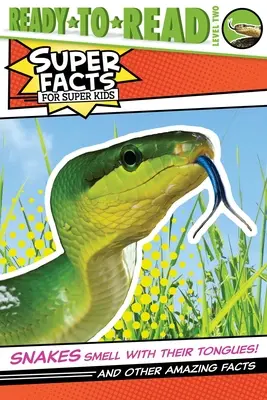 Schlangen riechen mit der Zunge! Und andere verblüffende Fakten - Snakes Smell with Their Tongues!: And Other Amazing Facts