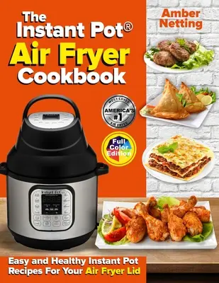 Das Instant Pot(R) Air Fryer Kochbuch: Einfache und gesunde Instant-Pot-Rezepte für den Deckel Ihrer Heißluftfritteuse - The Instant Pot(R) Air Fryer Cookbook: Easy and Healthy Instant Pot Recipes For Your Air Fryer Lid