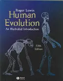 Die menschliche Evolution - Eine illustrierte Einführung - Human Evolution - An Illustrated Introduction