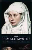 Die weibliche Mystikerin Große Denkerinnen des Mittelalters - The Female Mystic Great Women Thinkers of the Middle Ages