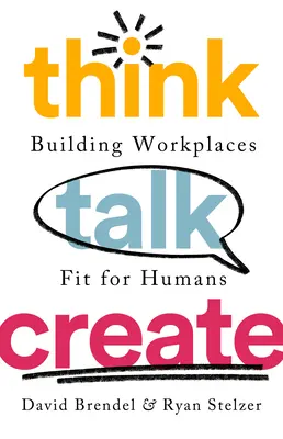 Denken Reden Schaffen: Menschengerechte Arbeitsplätze schaffen - Think Talk Create: Building Workplaces Fit for Humans