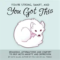 Du bist stark, klug und du schaffst das: Zeichnungen, Affirmationen und Trost bei Ängsten und Depressionen (Kunsttherapie, für Fans von You Can Do A - You're Strong, Smart, and You Got This: Drawings, Affirmations, and Comfort to Help with Anxiety and Depression (Art Therapy, for Fans of You Can Do A