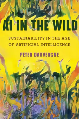 AI in the Wild: Nachhaltigkeit im Zeitalter der künstlichen Intelligenz - AI in the Wild: Sustainability in the Age of Artificial Intelligence