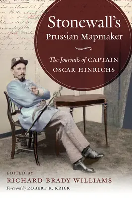 Stonewalls preußischer Kartenmacher: Die Tagebücher des Hauptmanns Oscar Hinrichs - Stonewall's Prussian Mapmaker: The Journals of Captain Oscar Hinrichs