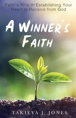 Der Glaube eines Gewinners: Die Rolle des Glaubens beim Aufbau eines Herzens, das von Gott empfangen kann - A Winner's Faith: Faith's Role in Establishing Your Heart to Receive from God