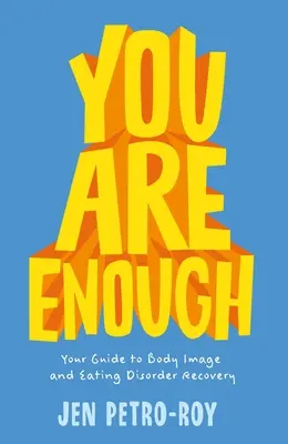 Du bist genug: Dein Leitfaden für die Genesung von Körperbild und Essstörung - You Are Enough: Your Guide to Body Image and Eating Disorder Recovery