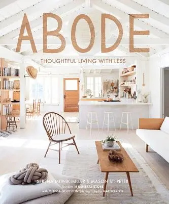 Wohnen: Durchdachtes Leben mit weniger - Abode: Thoughtful Living with Less