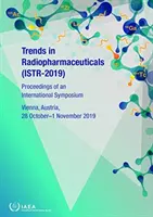 Trends in Radiopharmazeutika (Istr-2019): Proceedings of an International Symposium Held in Vienna, Austraia, 28 October - 1 November 2019 - Trends in Radiopharmaceuticals (Istr-2019): Proceedings of an International Symposium Held in Vienna, Austraia, 28 October - 1 November 2019