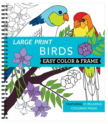 Großdruck Easy Color & Frame - Vögel (Malbuch für Erwachsene) - Large Print Easy Color & Frame - Birds (Adult Coloring Book)