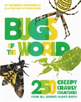 Bugs of the World: 250 gruselig-krabbelnde Kreaturen aus der ganzen Welt - Bugs of the World: 250 Creepy-Crawly Creatures from Around Planet Earth