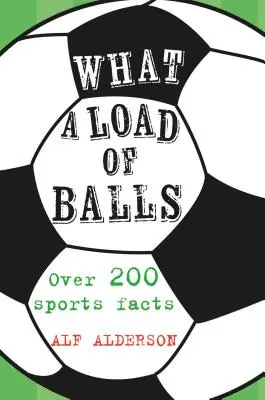 Was für ein Haufen Bälle: Über 200 Ballsport-Fakten - What a Load of Balls: Over 200 Ball Sports Facts