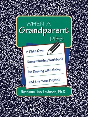 Wenn ein Großelternteil stirbt: Ein kindereigenes Arbeitsbuch für den Umgang mit Shiva und dem Jahr danach - When a Grandparent Dies: A Kid's Own Workbook for Dealing with Shiva and the Year Beyond