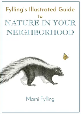 Fyllings illustrierter Führer zur Natur in Ihrer Nachbarschaft - Fylling's Illustrated Guide to Nature in Your Neighborhood