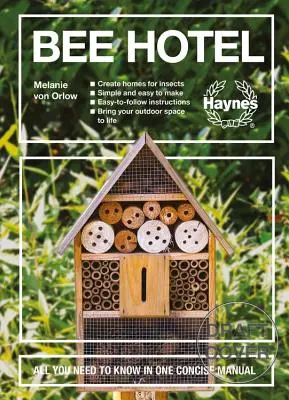 Bienenhotel: Alles, was Sie wissen müssen, in einem kompakten Handbuch: 30 DIY-Insektenhaus-Projekte - leicht verständliche Anleitungen - einfach zu machen - Bee Hotel: All You Need to Know in One Concise Manual: 30 DIY Insect Home Projects - Easy-To-Follow Instructions - Simple to Make