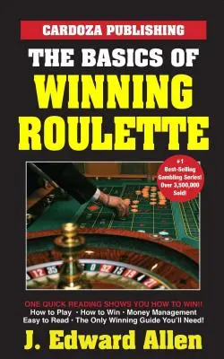 Die Grundlagen des Roulette-Gewinns - The Basics of Winning Roulette