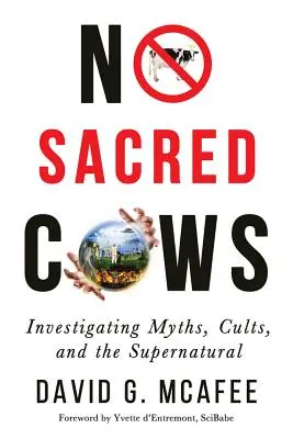 Keine heiligen Kühe: Mythen, Kulte und das Übernatürliche erforschen - No Sacred Cows: Investigating Myths, Cults, and the Supernatural