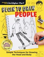 Beginnen Sie, Menschen zu zeichnen: Einfache Techniken zum Zeichnen von Kopf und Körper - Begin to Draw People: Simple Techniques for Drawing the Head and Body