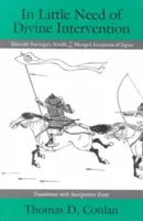 Wenig Bedarf an göttlicher Intervention: Takezaki Suenagas Schriftrollen über die mongolischen Invasionen in Japan - In Little Need of Divine Intervention: Takezaki Suenaga's Scrolls of the Mongol Invasions of Japan