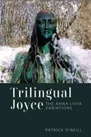 Dreisprachiger Joyce: Die Anna-Livia-Variationen - Trilingual Joyce: The Anna Livia Variations