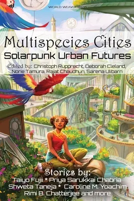 Multispezies-Städte: Urbane Solarpunk-Zukünfte - Multispecies Cities: Solarpunk Urban Futures