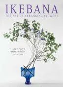 Ikebana: Die Kunst des Blumenarrangierens - Ikebana: The Art of Arranging Flowers