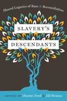 Die Nachkommen der Sklaverei: Gemeinsames Erbe von Ethnie und Versöhnung - Slavery's Descendants: Shared Legacies of Race and Reconciliation