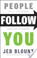 Menschen folgen dir: Das wahre Geheimnis, worauf es in der Führung ankommt - People Follow You: The Real Secret to What Matters Most in Leadership