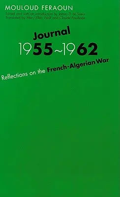 Tagebuch, 1955-1962: Reflexionen über den französisch-algerischen Krieg - Journal, 1955-1962: Reflections on the French-Algerian War