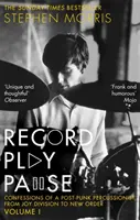 Record Play Pause - Bekenntnisse eines Post-Punk-Schlagzeugers: die Joy Division-Jahre: Band I - Record Play Pause - Confessions of a Post-Punk Percussionist: the Joy Division Years: Volume I