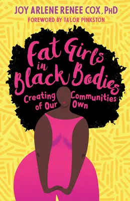 Dicke Mädchen in schwarzen Körpern: Eigene Gemeinschaften schaffen - Fat Girls in Black Bodies: Creating Communities of Our Own
