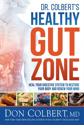 Dr. Colbert's Healthy Gut Zone: Heilen Sie Ihr Verdauungssystem, um Ihren Körper zu regenerieren und Ihren Geist zu erneuern - Dr. Colbert's Healthy Gut Zone: Heal Your Digestive System to Restore Your Body and Renew Your Mind