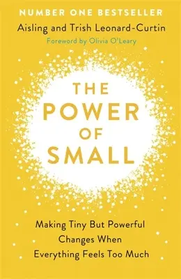 Die Macht des Kleinen - Wie man winzige, aber wirkungsvolle Veränderungen vornimmt, wenn sich alles zu viel anfühlt - Power of Small - How to Make Tiny But Powerful Changes When Everything Feels Too Much