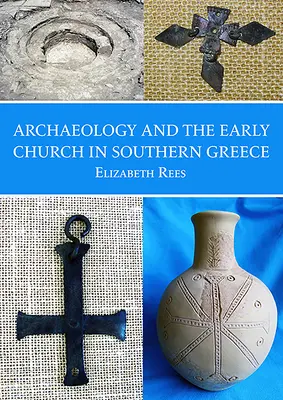 Archäologie und die frühe Kirche in Südgriechenland - Archaeology and the Early Church in Southern Greece